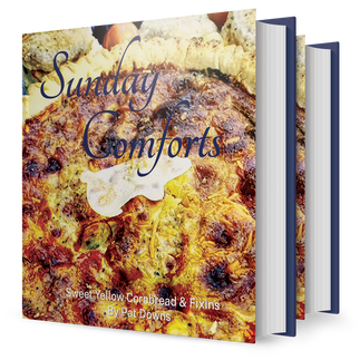 Sunday Comforts, Sweet Yellow Cornbread & Fixins, Pat Downs, Cookbook Author, A Collection of Southern Recipes and Comfort Foods