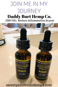 Daddy Burt Hemp Company CBD Oil to reduce pain and inflammation.  Join me in my journey as I test this product.  Sweet Yellow Cornbread, Southern Lifestyle Blog, Arkansas Lifestyle and Food Blogger, Arkansas Food BloggerPicture