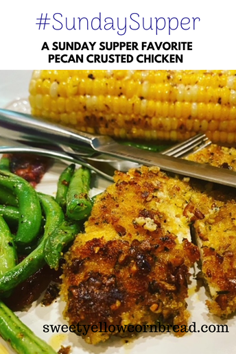 Pecan Crusted Chicken, Sunday Supper Favorite Meals, Sunday Supper Meals, Sweet Yellow Cornbread, Southern Lifestyle & Food, Sunday Meal Time