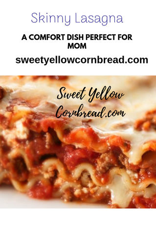 Skinny Lasagna, A Perfect Sunday Supper Comfort Food,  Sweet Yellow Cornbread, A Lifestyle & Food Blog, Southern Lifestyle Blog, Arkansas Lifestyle & Food Blog, Arkansas Food Blogger