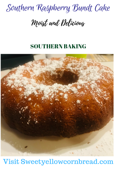 Southern Raspberry Bundt Cake, Moist and Delicious, Sweet Yellow Cornbread, Southern Lifestyle & Food Blog